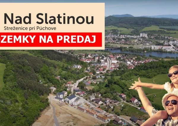 NAJLUKRATÍVNEJŠIE POZEMKY NA PREDAJ – STREŽENICE PRI PÚCHOVE